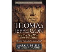 Thomas Jefferson and The God Who Gave Us Liberty: Christian Nationalist? or Secular Deist?