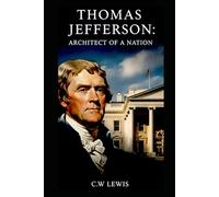 Thomas Jefferson: Architect of a Nation