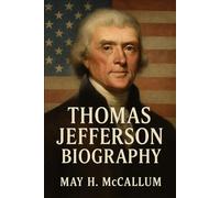 Thomas Jefferson Biography: The Mind and Morals of America’s Architect