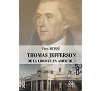 Thomas Jefferson - De la liberté en Amérique