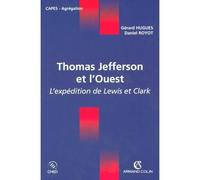 Thomas Jefferson et l'Ouest - L'expédition de Lewis et Clark L'expédition de Lewis et Clarke - Gérard Hugues - Armand Colin - broché - Scolaire / Universitaire