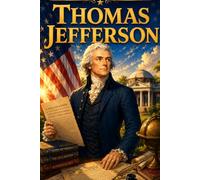 Thomas Jefferson: Freedom History Knowledge Ideas Story Biography