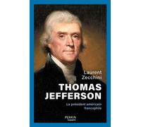 Thomas Jefferson - Le président américain francophile - Laurent Zecchini - Perrin - broché - Biographie