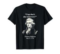 Thomas Jefferson Parodie Funny 4th of July History T-Shirt