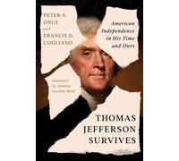 Thomas Jefferson Survives American Independence in His Time and Ours - Peter S. Onuf - Liveright - ebook (ePub) - Livre