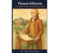 Thomas Jefferson: The Pen and the Presidency (Special Double-Sized Edition)