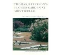 Thomas Jeffersons Flower Garden at Monticello by Hazlehurst Bolton Perkins Edwin Morris Betts (Auteur)
