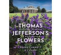 Thomas Jefferson's Flowers: Historic Gardens at Monticello