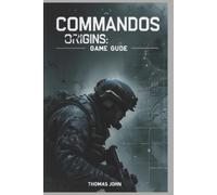Thomas John Commandos Origins Game Guide (Poche)