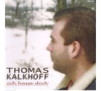 Thomas Kalkhofff - Ich Hasse Dich [Import]