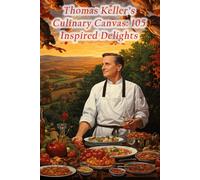 Thomas Keller's Culinary Canvas