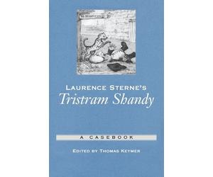 Thomas Keymer Laurence Sterne's Tristram Shandy (Poche) Casebooks in Criticism