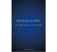 Thomas Kuhn in the Light of Reason Maricle, Brian Andrew (Auteur)