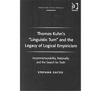 Thomas Kuhn's "Linguistic Turn" and the Legacy of Logical Empiricism, Ashgate New Critical Thinking in Philosophy Series Stefano Gattei (Auteur)