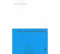 Thomas Kuhn's Revolution, Continuum Studies in American Philosophy James A. Marcum (Auteur)