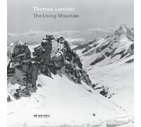 Thomas Larcher - Thomas Larcher: the Living Mountain