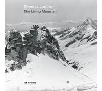Thomas Larcher : The Living Mountain Thomas Larcher (Compositeur), Sarah Aristidou (Interprète), Andrè Schuen (Interprète), Alisa Weilerstein (Interprète), Aaron Pilsan (Interprète)