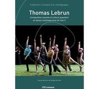 Thomas Lebrun - Composition savante et culture populaire en danse contemporaine (et vlan !) Philippe Verrièle (Directeur éditorial)