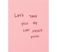 Thomas Lelu & Marine Neuilly Let s Take Pics We Can Never Post /anglais - Thomas Lelu - Ofr Paris - broché - Monographie