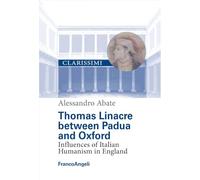 Thomas Linacre between Padova and Oxford. Influences of Italian Humanism in England