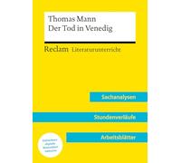 Thomas Mann: Der Tod in Venedig: Reclam Literaturunterricht: Sachanalysen, Stundenverläufe, Arbeitsblätter - Mit Downloadpaket (Unterrichtsmaterialien)