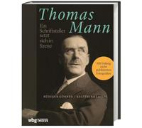Thomas Mann. Ein Schriftsteller setzt sich in Szene. Bildband mit 200 bisher unveröffentlichten Fotografien des Autors und Literaturnobelpreisträgers, begleitet von literaturwissenschaftlichen Essays