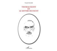 Thomas Mann et le mythe de Faust - Claude Herzfeld - L'harmattan - broché - Essai