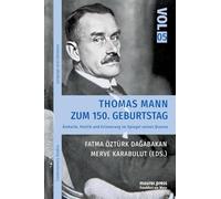 Thomas Mann zum 150. Geburtstag: Ästhetik, Politik und Erinnerung im Spiegel seines ¿uvres