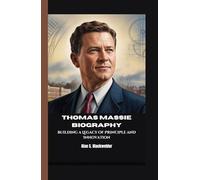THOMAS MASSIE BIOGRAPHY: Building a Legacy of Principle and Innovation