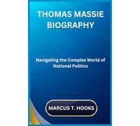 THOMAS MASSIE BIOGRAPHY: Navigating the Complex World of National Politics