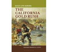 Thomas Maxwell-Long Daily Life during the California Gold Rush (Relié)