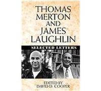 Thomas Merton and James Laughton: Selected Letters Merton, Thomas, Laughlin, James (Auteur)