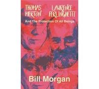 Thomas Merton Lawrence Ferlinghetti and the Protection of All Beings - Bill Morgan - Beatdom Books - Livre en Anglais Bill MorganBill Morgan (Auteur)