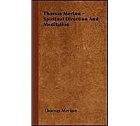 Thomas Merton - Spiritual Direction And Meditation