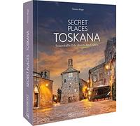 Thomas Migge Reisebildband Geheimtipps - Secret Places Toskana: Traumhaf (Relié)