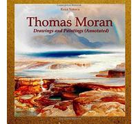 Thomas Moran: Drawings and Paintings (Annotated)