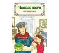 Thomas More FaithFilled Father by Barbara Yoffie Barbara Yoffie (Auteur)