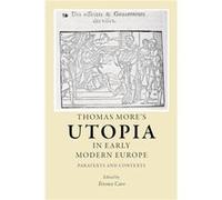 Thomas Mores Utopia in Early Modern Europe Thomas Mores Utopia in Early Modern Europe (Auteur)