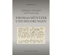 Thomas Müntzer und Heldrungen - Gefängnis, Abschied und Erinnerung