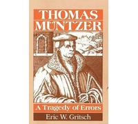 [(Thomas Muntzer: A Tragedy of Errors)] [by: Eric W Gritsch]