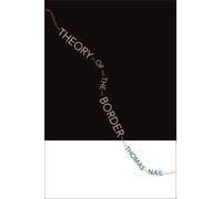 Thomas Nail Theory of the Border (Poche)