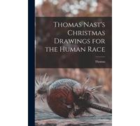 Thomas Nast's Christmas Drawings For The Human Race
