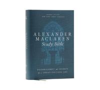 Thomas Nelson Alexander Maclaren Study Bible: Encouragement and Insights (Relié)
