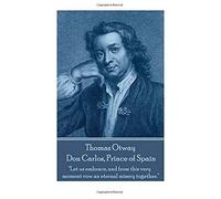 Thomas Otway - Don Carlos, Prince Of Spain