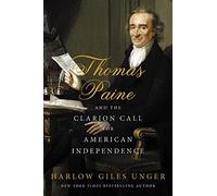 Thomas Paine And The Clarion Call For American Independence
