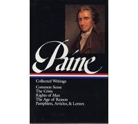 Thomas Paine: Collected Writings (LOA #76): Common Sense / The American Crisis / Rights of Man / The Age of Reason / pamphlets, articles, and letters