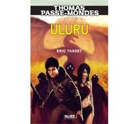 Thomas Passe-Mondes T4 - Uluru Eric Tasset (Auteur)