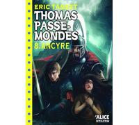 Thomas Passe-Mondes - Tome 08 Ancyre - Eric Tasset - Alice Eds - Poche - Roman adolescent dès 13 ans