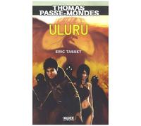 Thomas Passe-Mondes - Tome 4 - Uluru