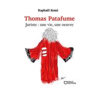 Thomas Patafume, juriste : une vie, une oeuvre - Raphaël Romi - Hello - broché - Biographie